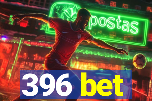 396 bet