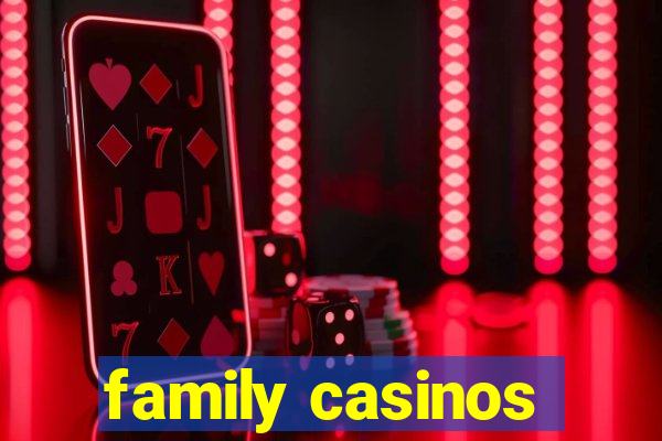 family casinos