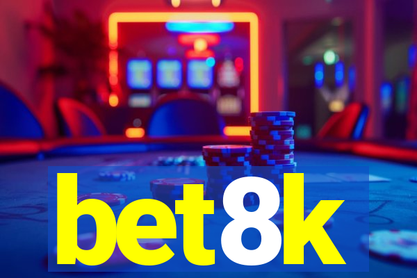 bet8k