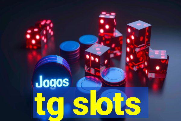 tg slots