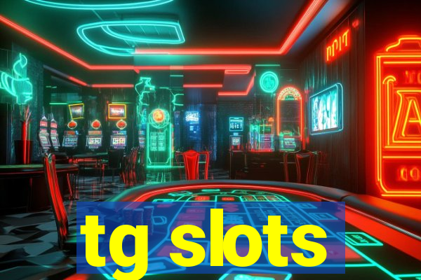 tg slots