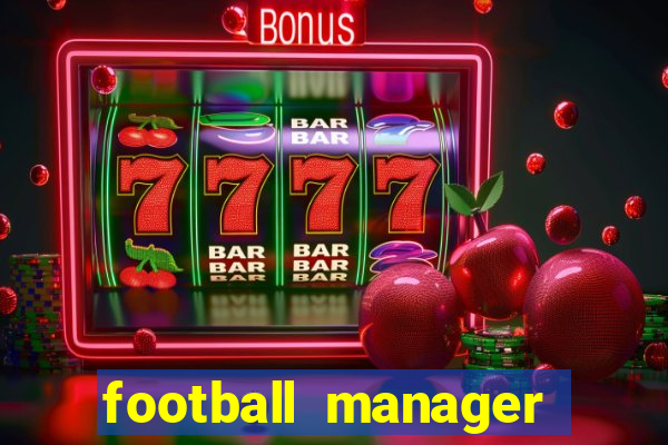 football manager 2021 touch 21.4.0 apk