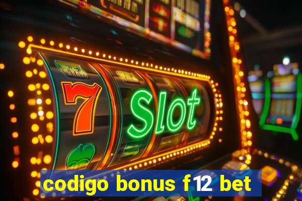 codigo bonus f12 bet