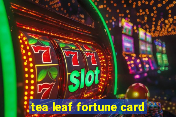 tea leaf fortune card