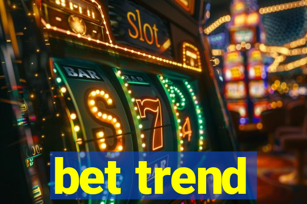 bet trend