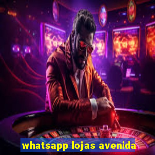 whatsapp lojas avenida