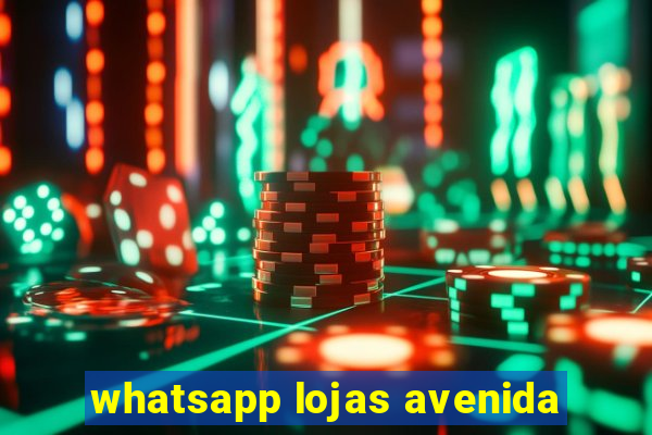 whatsapp lojas avenida