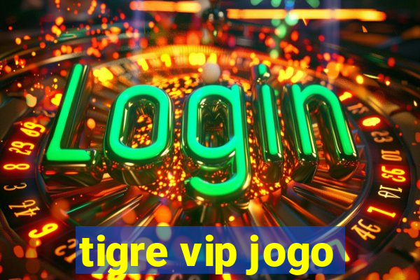 tigre vip jogo