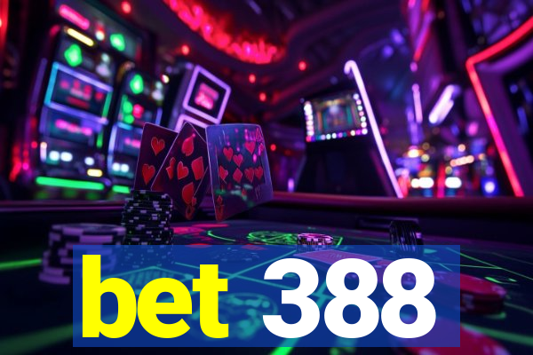 bet 388