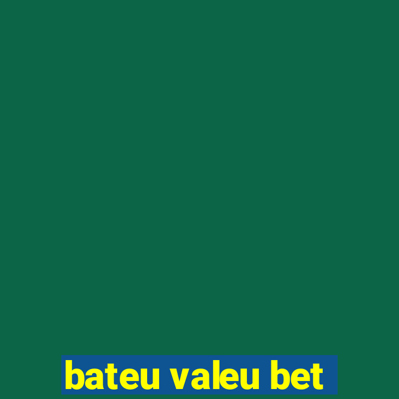 bateu valeu bet