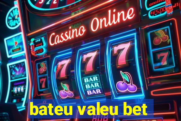 bateu valeu bet