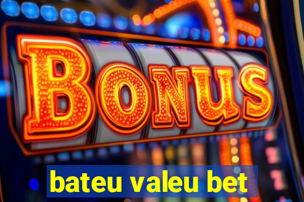 bateu valeu bet