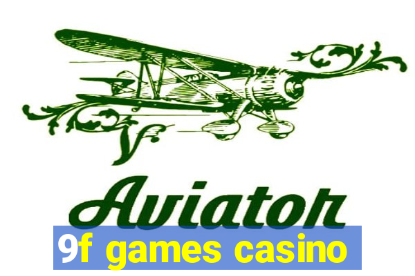 9f games casino