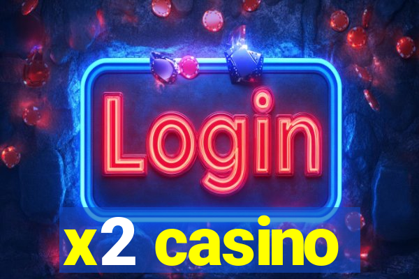 x2 casino