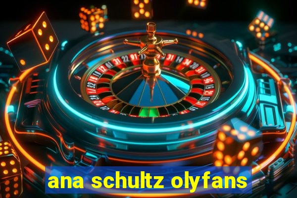 ana schultz olyfans