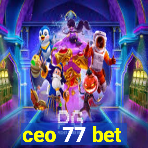 ceo 77 bet