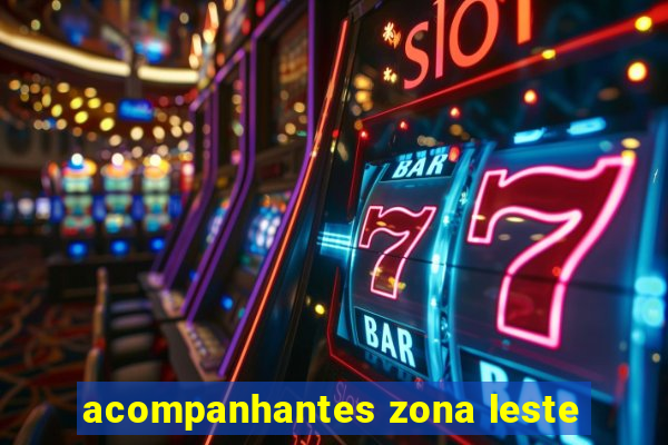 acompanhantes zona leste