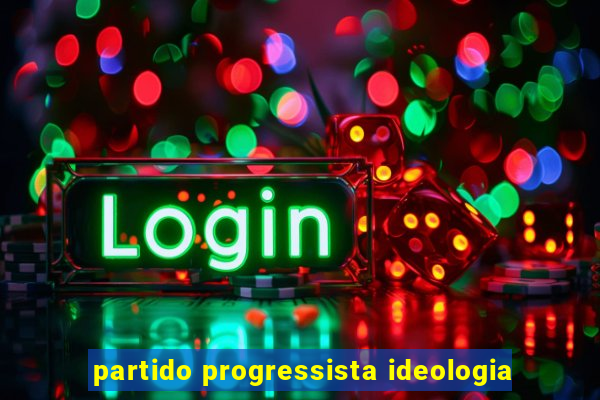 partido progressista ideologia