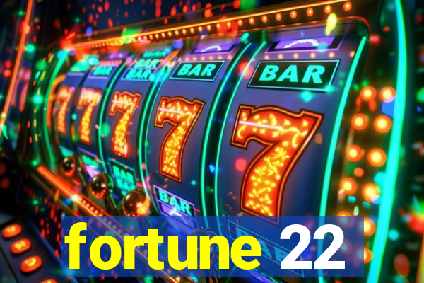 fortune 22