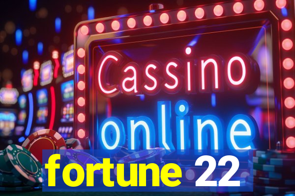 fortune 22