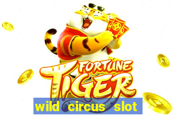 wild circus slot free play