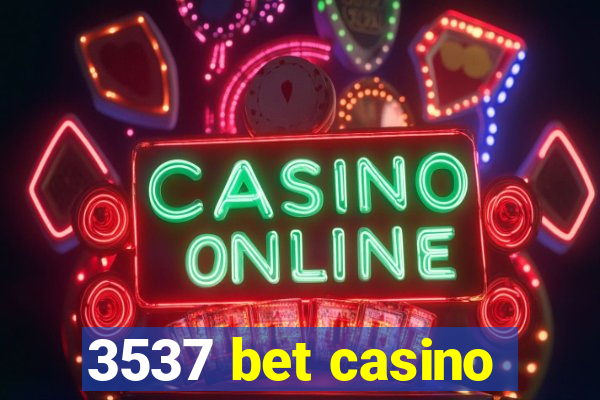 3537 bet casino