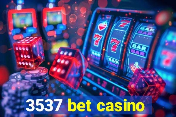 3537 bet casino