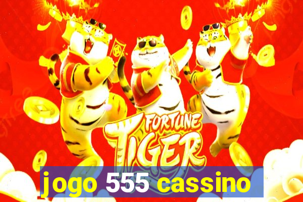 jogo 555 cassino