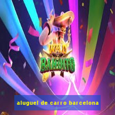 aluguel de carro barcelona