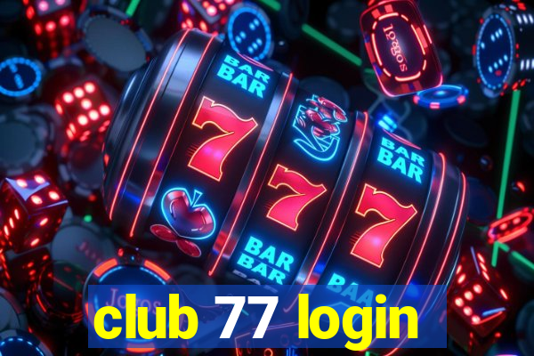 club 77 login