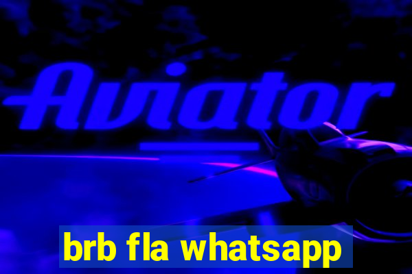 brb fla whatsapp