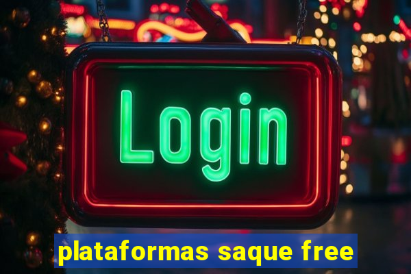 plataformas saque free