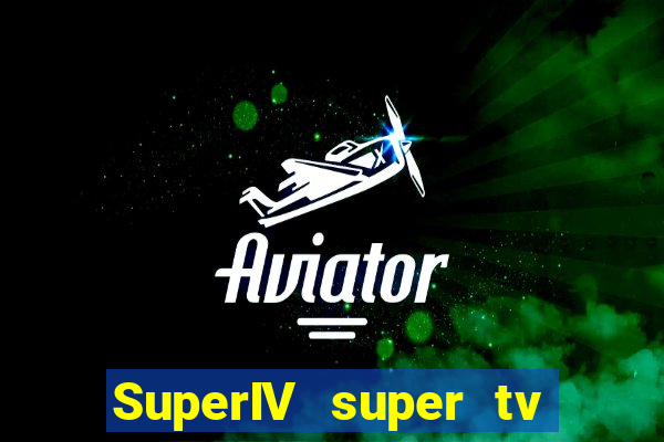 SuperIV super tv ao vivo super tv ao vivo - site para assistir tv ao vivo