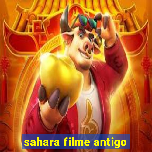 sahara filme antigo