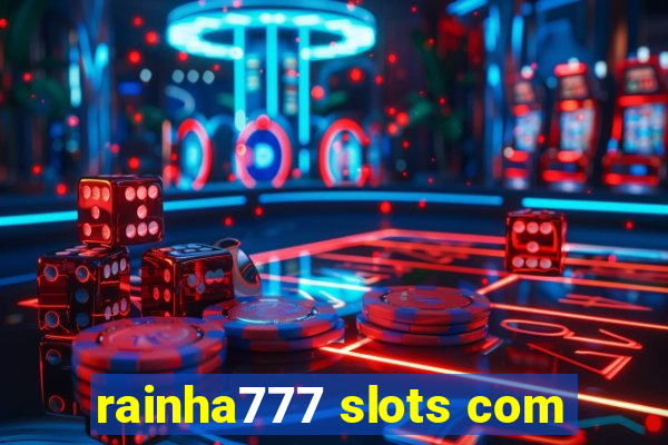 rainha777 slots com