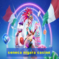 seneca nigara casino