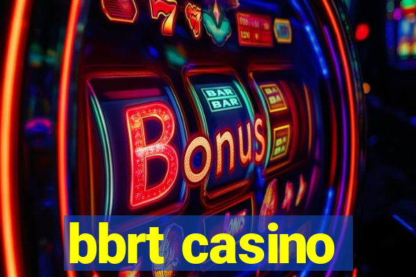 bbrt casino