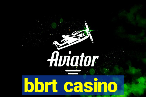 bbrt casino