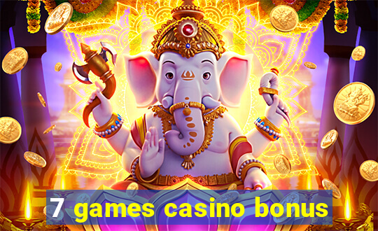 7 games casino bonus