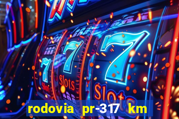 rodovia pr-317 km 155 0m sentido cresc