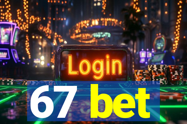 67 bet