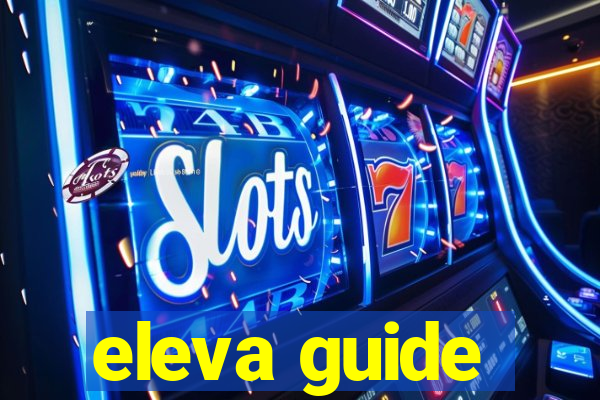 eleva guide