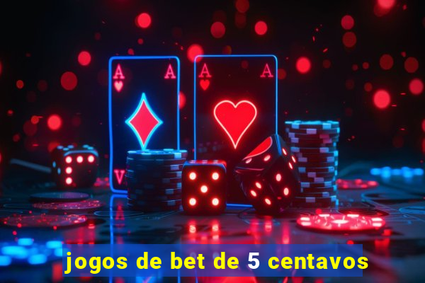 jogos de bet de 5 centavos