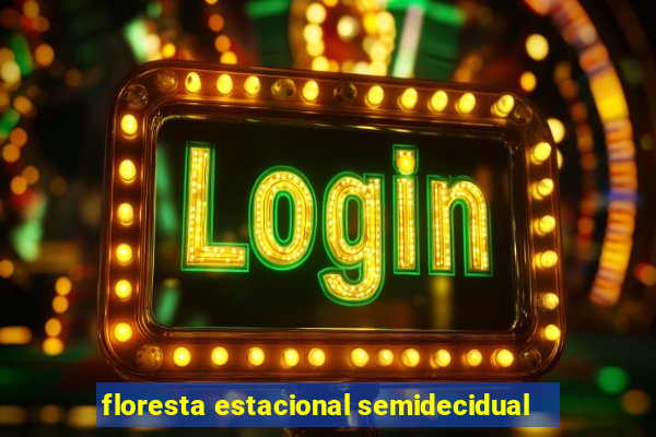 floresta estacional semidecidual