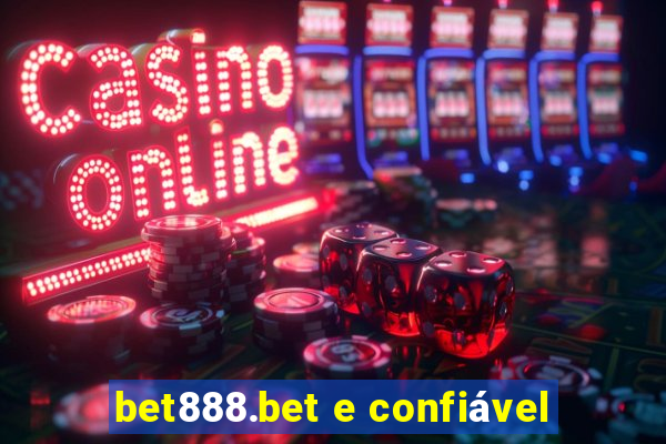 bet888.bet e confiável