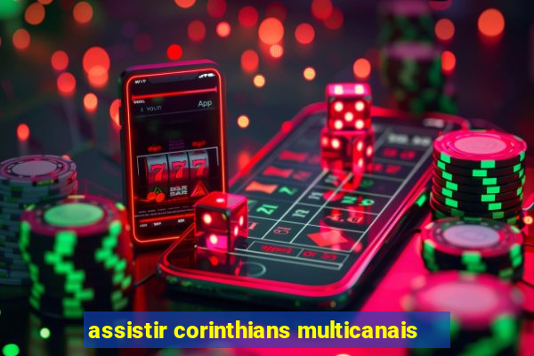 assistir corinthians multicanais