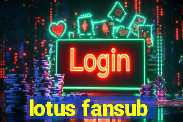 lotus fansub