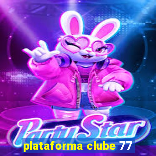 plataforma clube 77