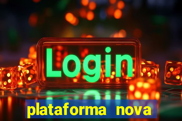 plataforma nova pagando bem