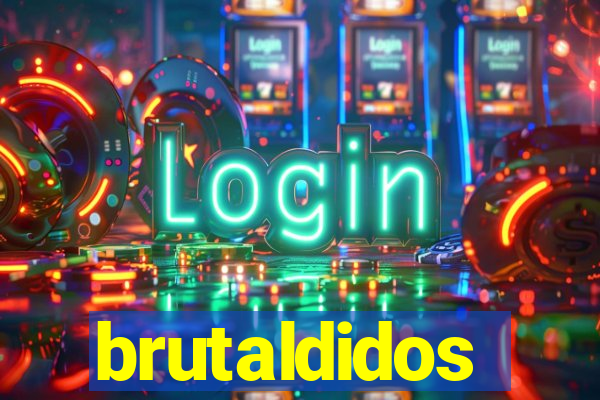 brutaldidos